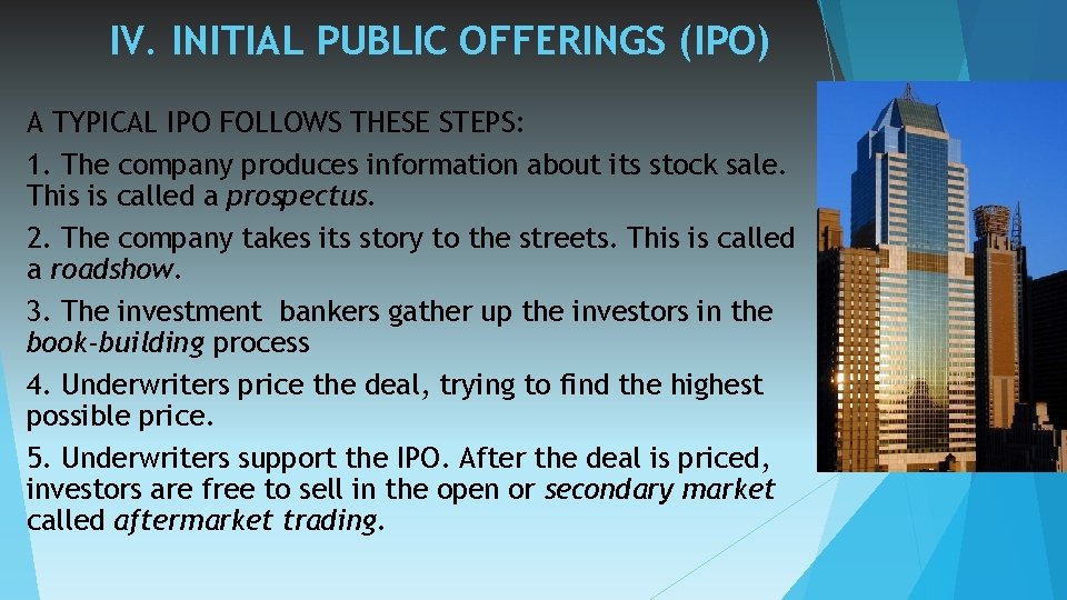 IV. INITIAL PUBLIC OFFERINGS (IPO) A TYPICAL IPO FOLLOWS THESE STEPS: 1. The company