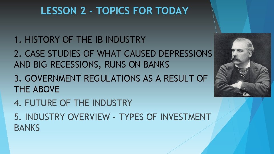 LESSON 2 - TOPICS FOR TODAY 1. HISTORY OF THE IB INDUSTRY 2. CASE