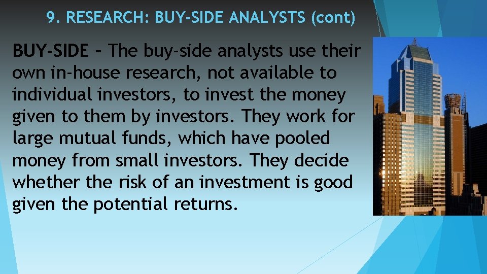 9. RESEARCH: BUY-SIDE ANALYSTS (cont) BUY-SIDE – The buy-side analysts use their own in-house