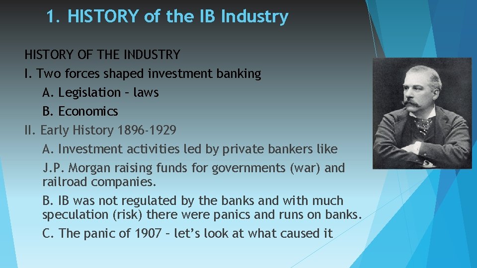 1. HISTORY of the IB Industry HISTORY OF THE INDUSTRY I. Two forces shaped