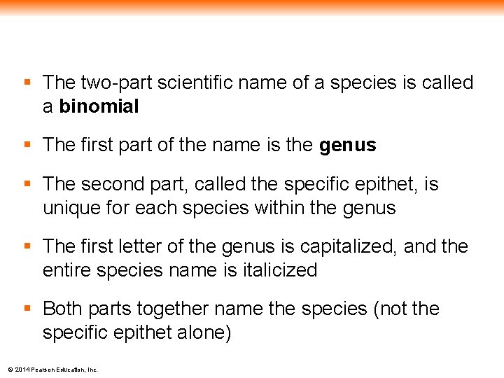 § The two-part scientific name of a species is called a binomial § The