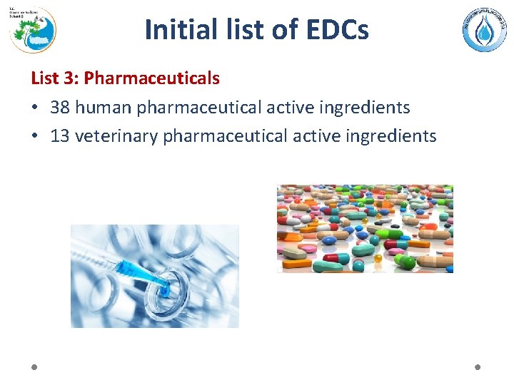 Initial list of EDCs List 3: Pharmaceuticals • 38 human pharmaceutical active ingredients •