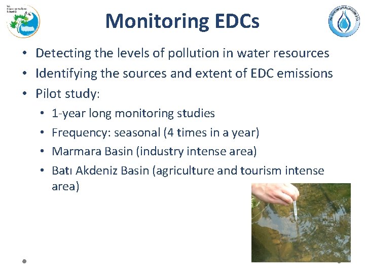 Monitoring EDCs • Detecting the levels of pollution in water resources • Identifying the