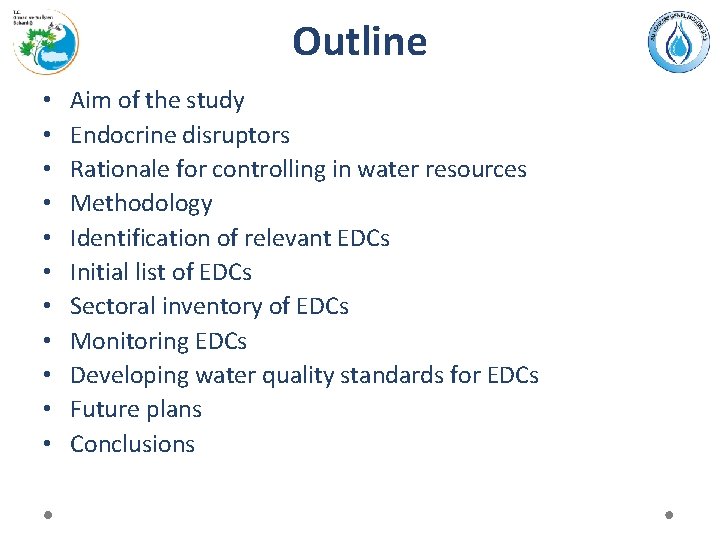 Outline • • • Aim of the study Endocrine disruptors Rationale for controlling in