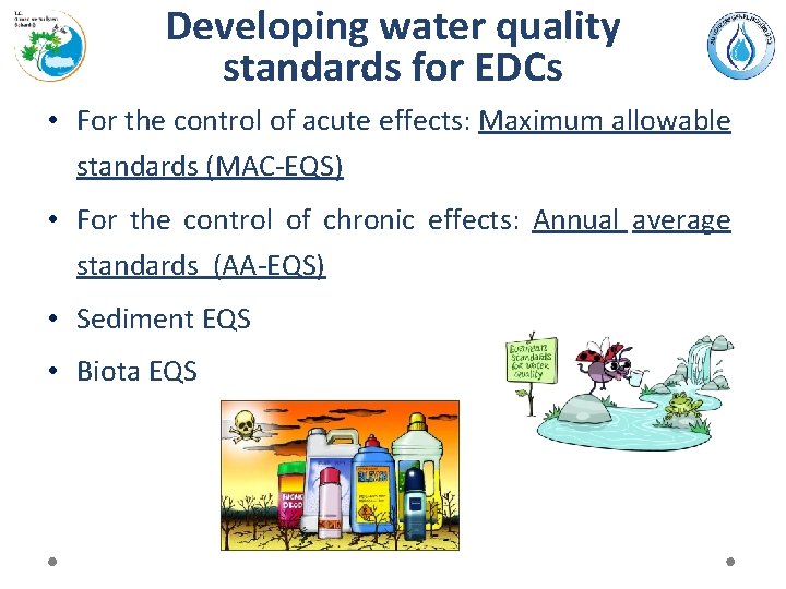 Developing water quality standards for EDCs • For the control of acute effects: Maximum