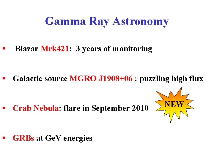 Gamma Ray Astronomy § Blazar Mrk 421: 3 years of monitoring § Galactic source