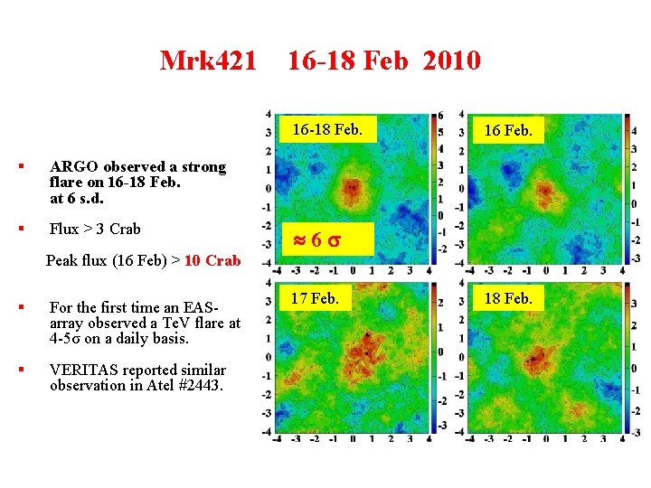 Mrk 421 16 -18 Feb 2010 16 -18 Feb. § ARGO observed a strong