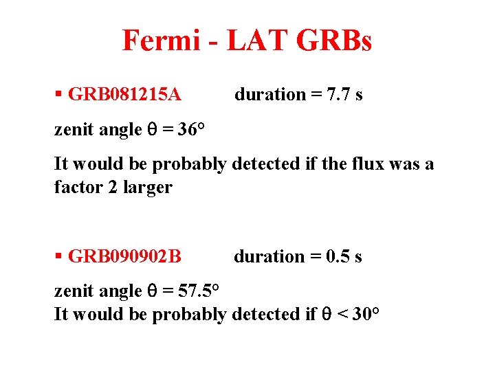 Fermi - LAT GRBs § GRB 081215 A duration = 7. 7 s zenit