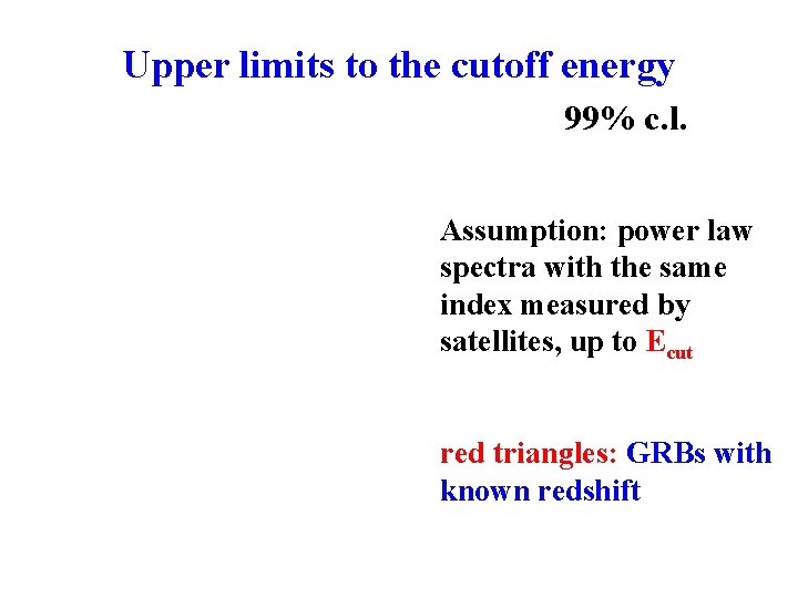 Upper limits to the cutoff energy 99% c. l. Assumption: power law spectra with