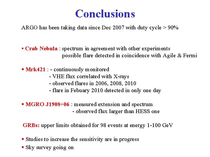 Conclusions ARGO has been taking data since Dec 2007 with duty cycle > 90%