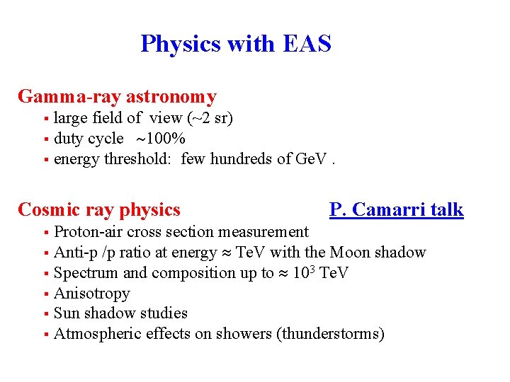 Physics with EAS Gamma-ray astronomy large field of view (~2 sr) § duty cycle