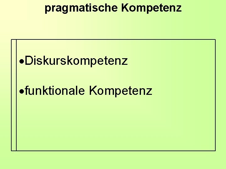 pragmatische Kompetenz Diskurskompetenz funktionale Kompetenz 