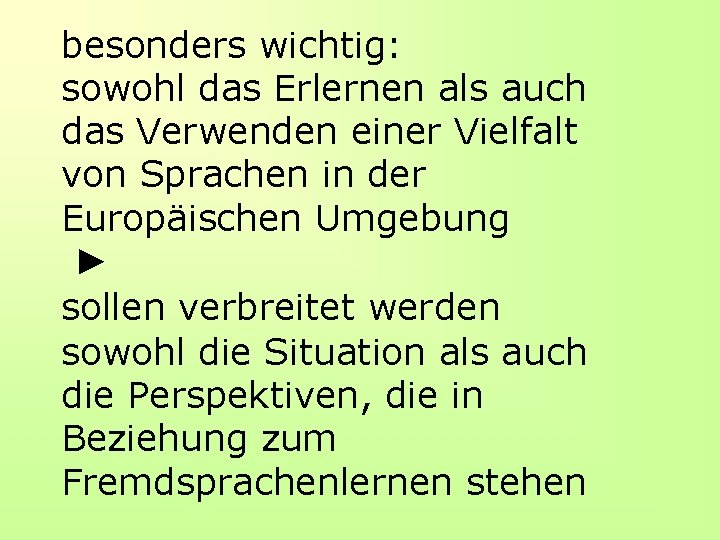 besonders wichtig: sowohl das Erlernen als auch das Verwenden einer Vielfalt von Sprachen in