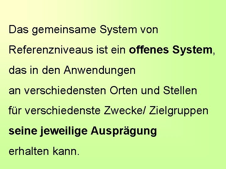 Das gemeinsame System von Referenzniveaus ist ein offenes System, das in den Anwendungen an