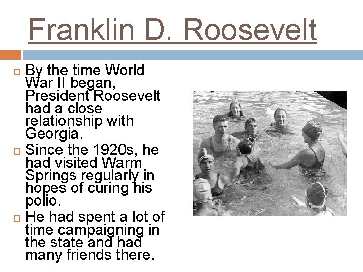 Franklin D. Roosevelt By the time World War II began, President Roosevelt had a