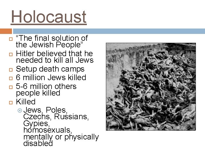 Holocaust “The final solution of the Jewish People” Hitler believed that he needed to
