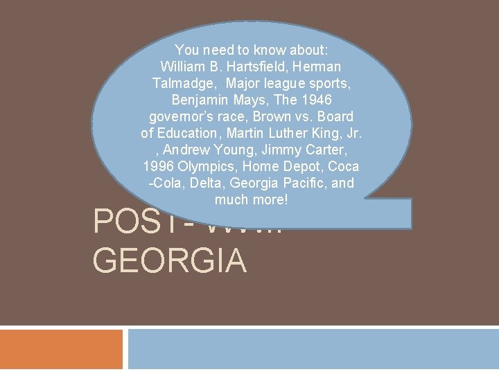 You need to know about: William B. Hartsfield, Herman Talmadge, Major league sports, Benjamin