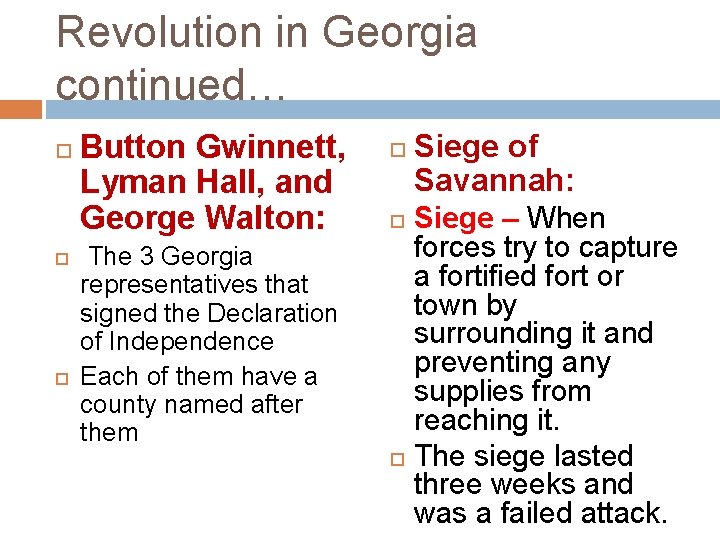 Revolution in Georgia continued… Button Gwinnett, Lyman Hall, and George Walton: The 3 Georgia