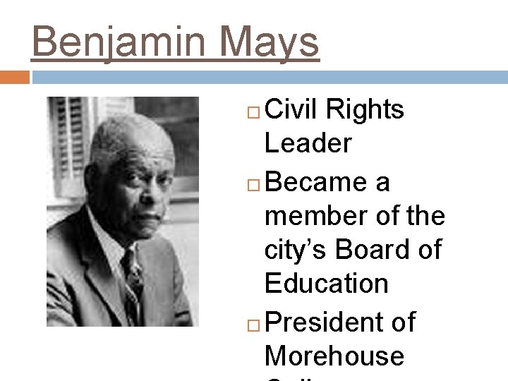Benjamin Mays Civil Rights Leader Became a member of the city’s Board of Education