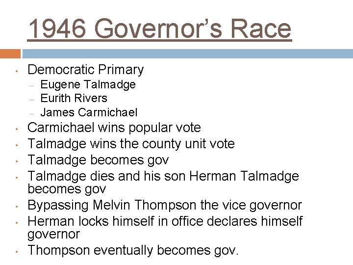 1946 Governor’s Race • Democratic Primary – – – • • Eugene Talmadge Eurith
