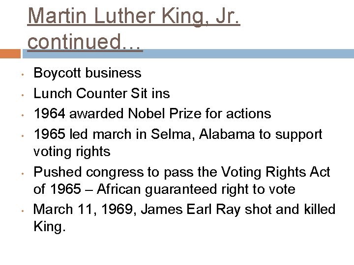 Martin Luther King, Jr. continued… • • • Boycott business Lunch Counter Sit ins