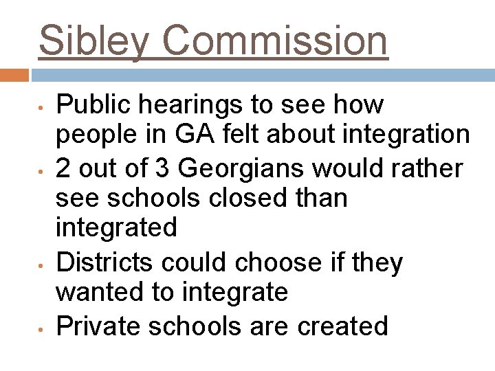 Sibley Commission • • Public hearings to see how people in GA felt about