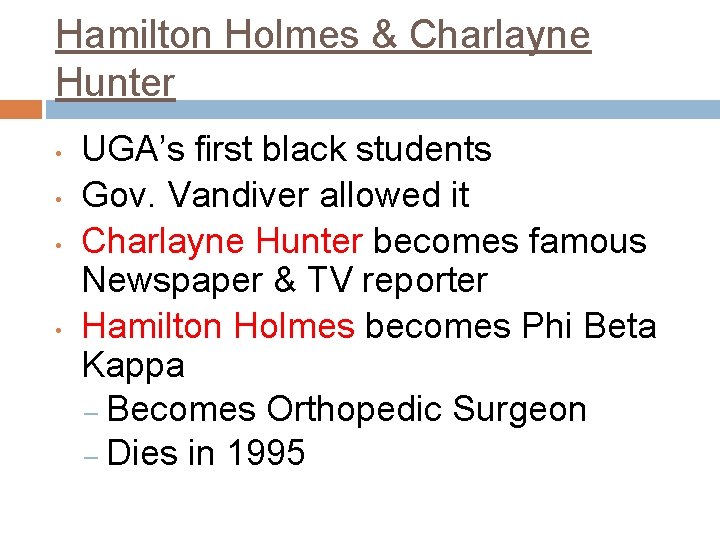 Hamilton Holmes & Charlayne Hunter • • UGA’s first black students Gov. Vandiver allowed
