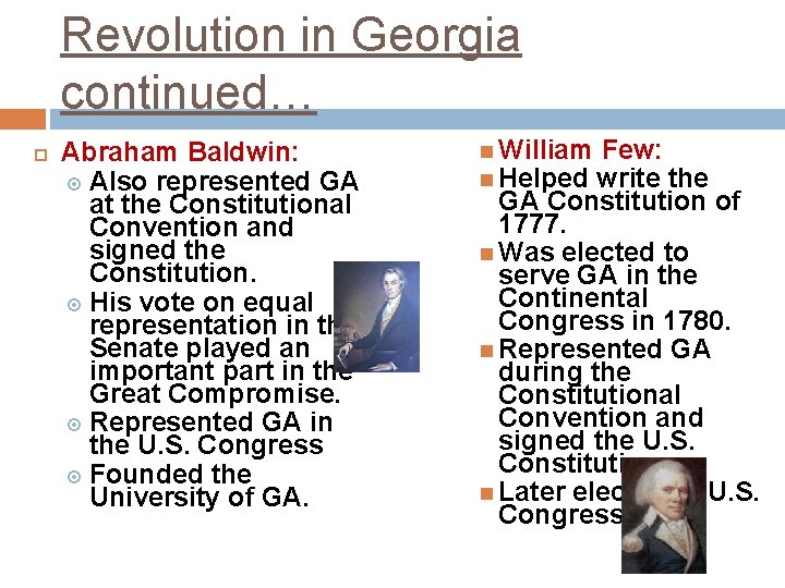 Revolution in Georgia continued… Abraham Baldwin: Also represented GA at the Constitutional Convention and