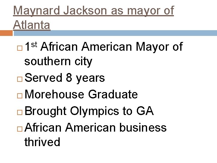 Maynard Jackson as mayor of Atlanta 1 st African American Mayor of southern city