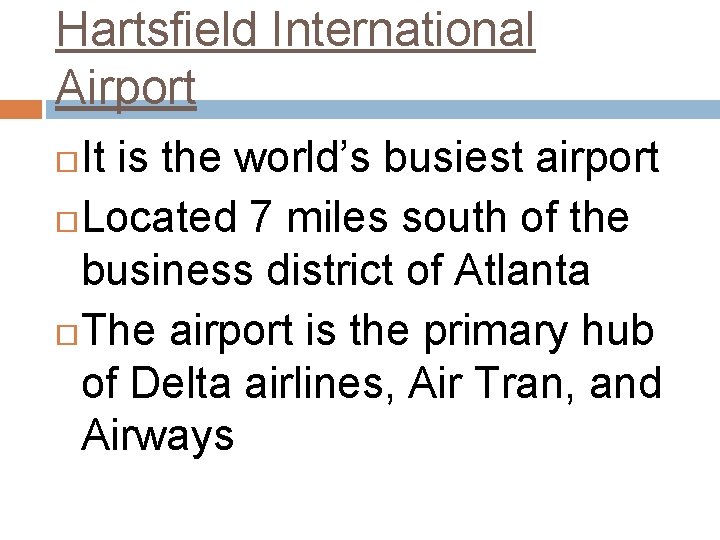 Hartsfield International Airport It is the world’s busiest airport Located 7 miles south of