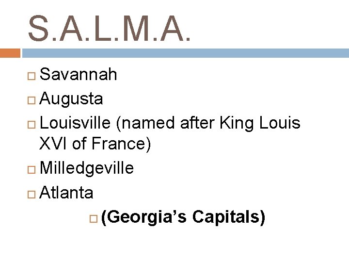 S. A. L. M. A. Savannah Augusta Louisville (named after King Louis XVI of