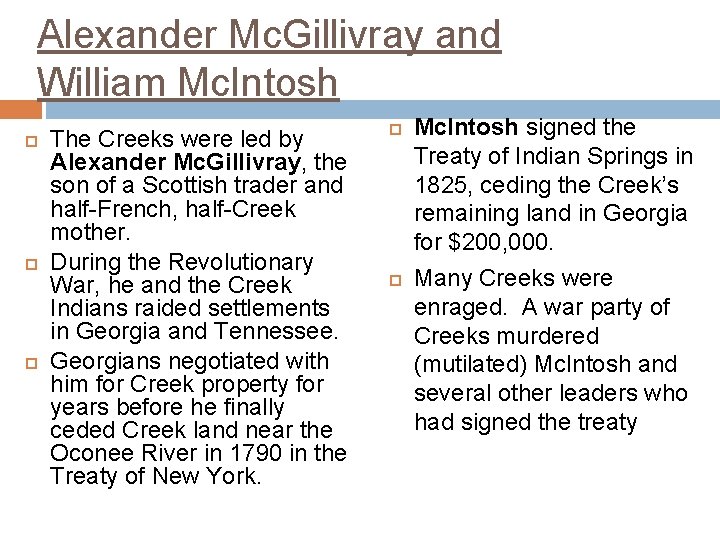 Alexander Mc. Gillivray and William Mc. Intosh The Creeks were led by Alexander Mc.