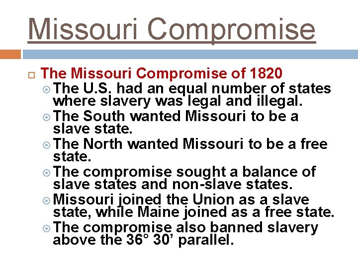 Missouri Compromise The Missouri Compromise of 1820 The U. S. had an equal number