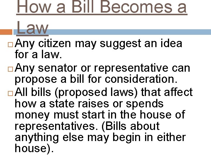 How a Bill Becomes a Law Any citizen may suggest an idea for a