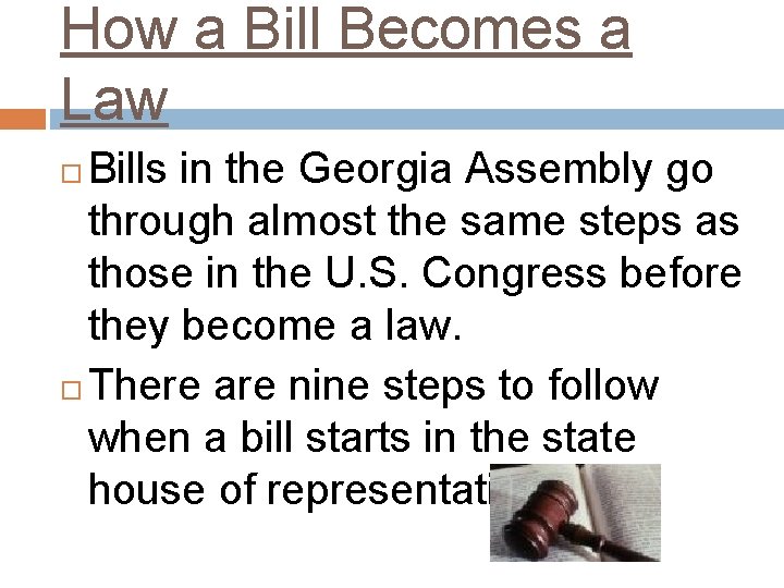 How a Bill Becomes a Law Bills in the Georgia Assembly go through almost