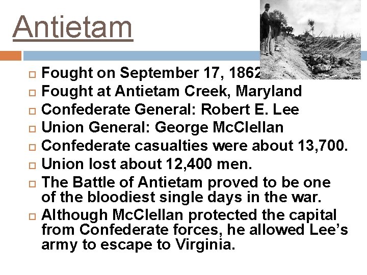 Antietam Fought on September 17, 1862. Fought at Antietam Creek, Maryland Confederate General: Robert