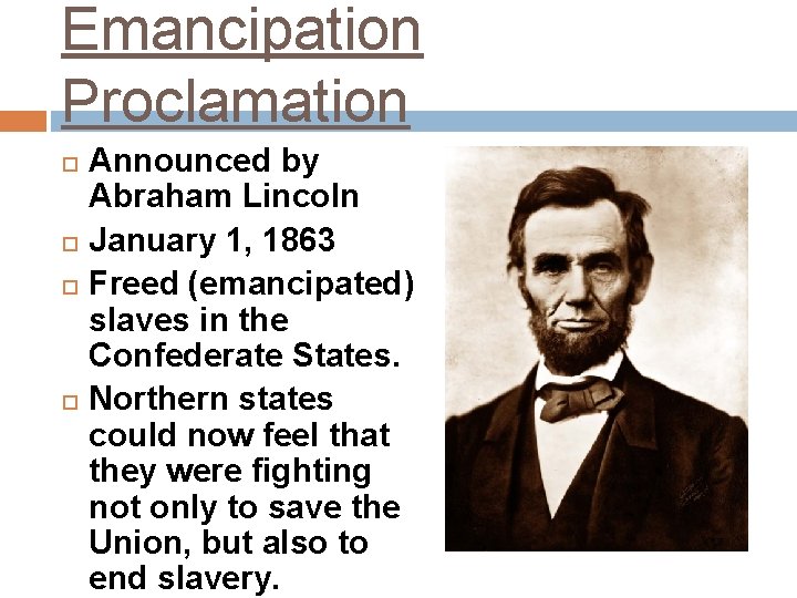 Emancipation Proclamation Announced by Abraham Lincoln January 1, 1863 Freed (emancipated) slaves in the