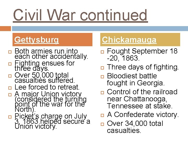 Civil War continued Gettysburg Both armies run into each other accidentally. Fighting ensues for