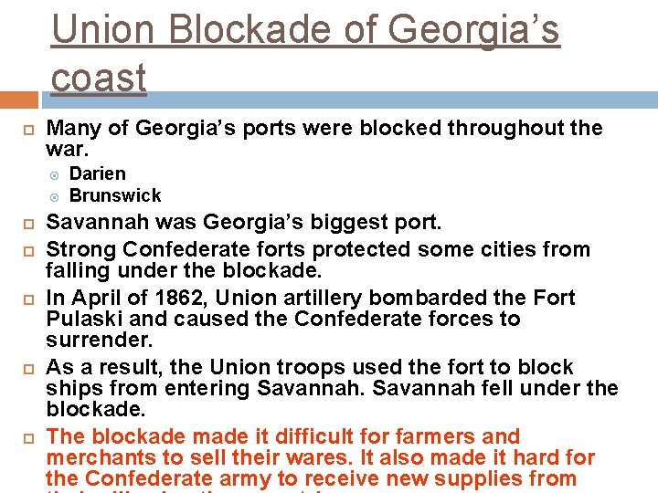 Union Blockade of Georgia’s coast Many of Georgia’s ports were blocked throughout the war.
