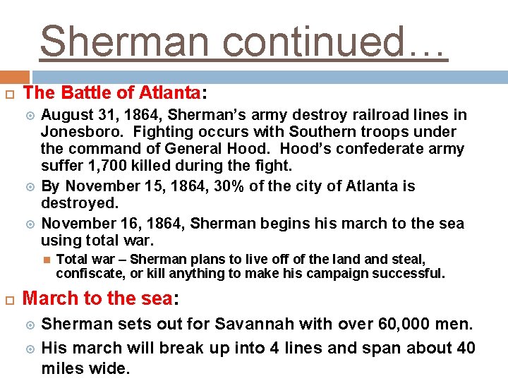 Sherman continued… The Battle of Atlanta: August 31, 1864, Sherman’s army destroy railroad lines