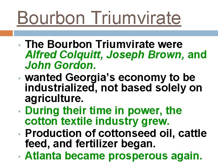 Bourbon Triumvirate • • • The Bourbon Triumvirate were Alfred Colquitt, Joseph Brown, and