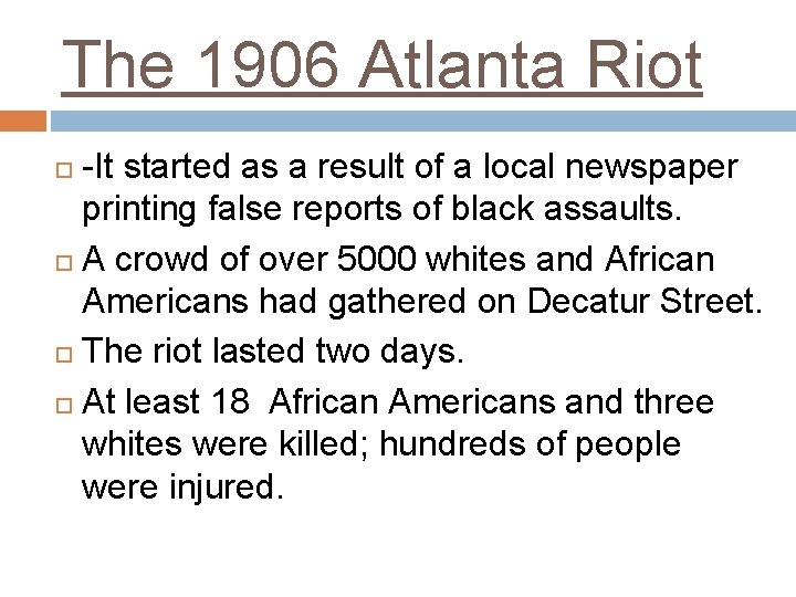 The 1906 Atlanta Riot -It started as a result of a local newspaper printing