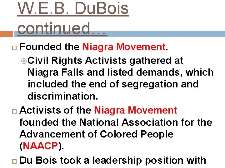 W. E. B. Du. Bois continued… Founded the Niagra Movement. Civil Rights Activists gathered