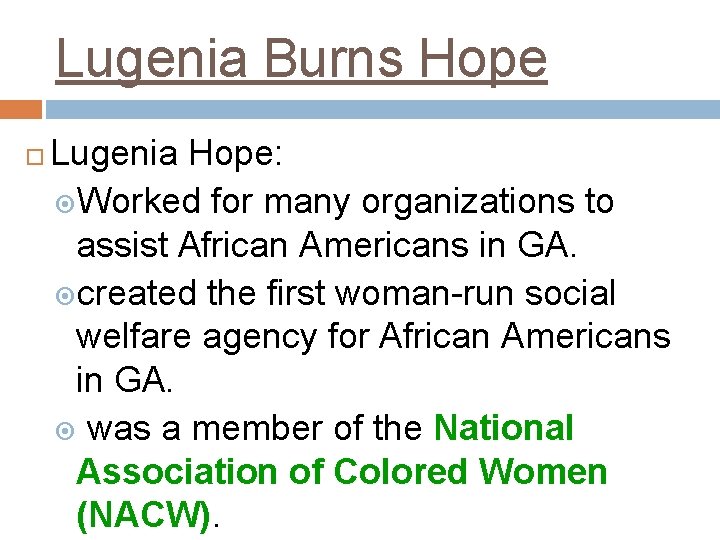 Lugenia Burns Hope Lugenia Hope: Worked for many organizations to assist African Americans in
