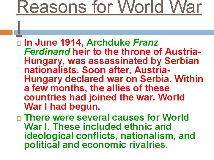 Reasons for World War I In June 1914, Archduke Franz Ferdinand heir to the
