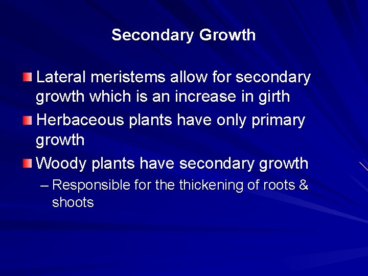 Secondary Growth Lateral meristems allow for secondary growth which is an increase in girth