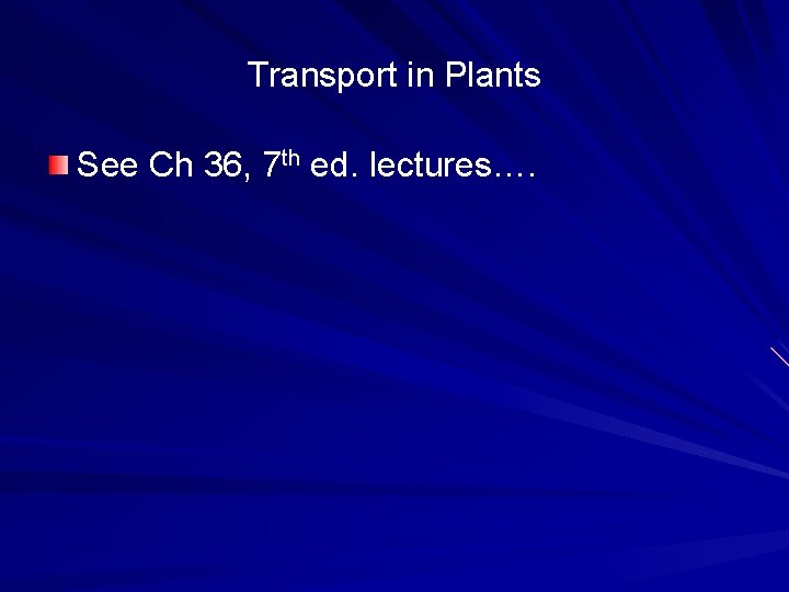 Transport in Plants See Ch 36, 7 th ed. lectures…. 