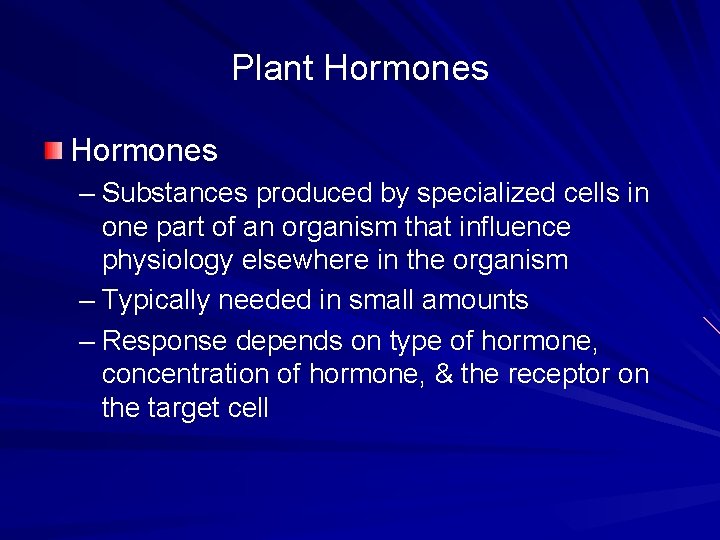 Plant Hormones – Substances produced by specialized cells in one part of an organism