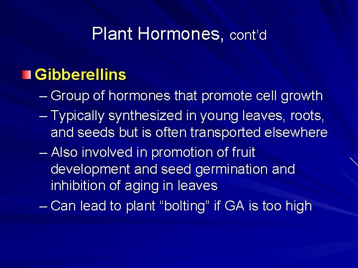 Plant Hormones, cont’d Gibberellins – Group of hormones that promote cell growth – Typically