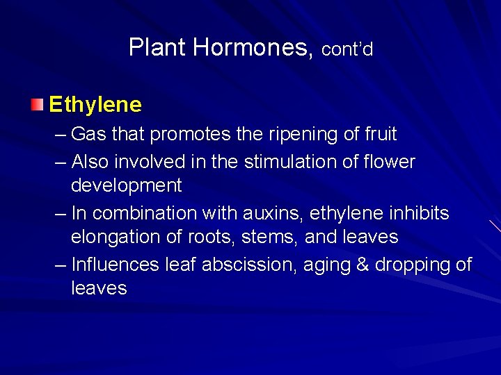 Plant Hormones, cont’d Ethylene – Gas that promotes the ripening of fruit – Also